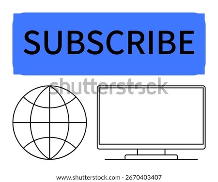 Large blue SUBSCRIBE button, wireframe globe representing the internet, and a computer monitor. Ideal for online content, newsletters, digital marketing, website registration, user engagement