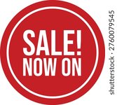 A large bold red circle displays sale now on in white text inside with a thin white border on a plain white background announcing discounts