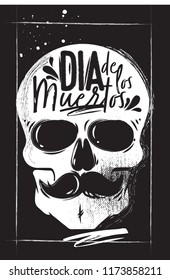 A large chalk with a mustache and Lettering - Day of the Dead. Mexican Holiday