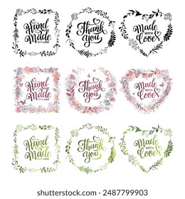 Large floral frames set with herbs, lettering inscriptions Hand Made, Thank You, Made with Love. Design elements for invitation, poster, sticker, greeting card. Vector illustration.