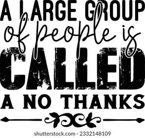 A Large Group Of People Is Called A No Thanks