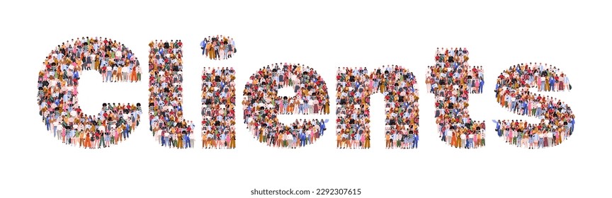 Large group of people forming Clients word. Business concept. People standing together. A crowd of male and female characters. Flat vector illustration isolated on white background.