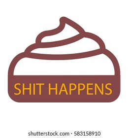 Large pile of fresh shit with text Shit Happens. Vector illustration
