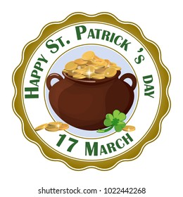 A large pot of gold cartoon. Two leaf clover. Happy St. Patrick s day inscription. Isolated on white background. Vector illustration