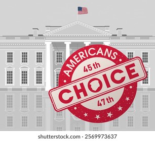 A large red seal with the words "Americans Choice" in front of the White House in Washington DC. Politics, Republicans, 45th and 47th President of the United States