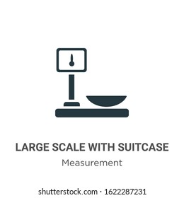 Large scale with suitcase glyph icon vector on white background. Flat vector large scale with suitcase icon symbol sign from modern measurement collection for mobile concept and web apps design.