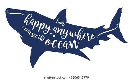 A large shark silhouette displays a motivational quote about happiness and the ocean. The design is bold and features elegant typography. It evokes a sense of freedom and love for marine life.