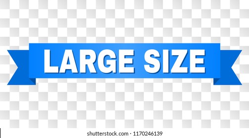 LARGE SIZE text on a ribbon. Designed with white title and blue stripe. Vector banner with LARGE SIZE tag on a transparent background.