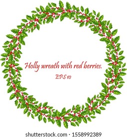 A large wreath of holly with green leaves and red berries.Festive natural decor. Eps 10