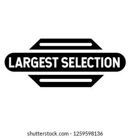 Largest selection stamp on white background. Sticker or label.
