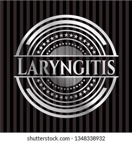 Laryngitis silvery badge