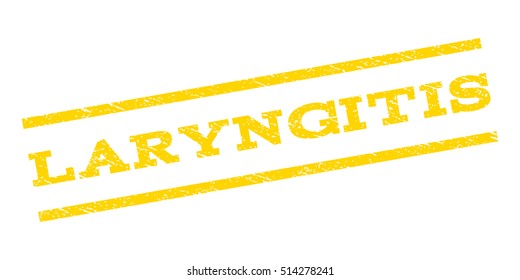 Laryngitis watermark stamp. Text caption between parallel lines with grunge design style. Rubber seal stamp with scratched texture. Vector yellow color ink imprint on a white background.