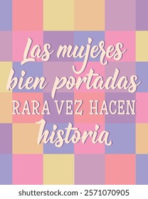 Las mujeres bien portadas rara vez hacen historia. Translation from Spanish - Well behaved women rarely make history. Greeting card with hand drawn lettering.