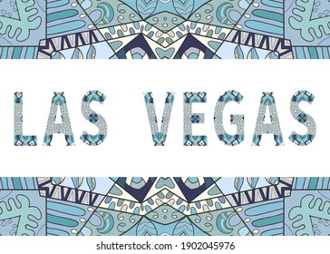 Las Vegas sign lettering with tribal ethnic ornament. Decorative letters and frame border pattern. Card or Invitation design. USA travel theme background. Hand drawn vector illustration