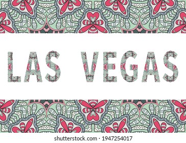 Las Vegas sign lettering with tribal ethnic ornament. Decorative letters and frame border pattern. Card or Invitation design. USA travel theme background. Hand drawn vector illustration