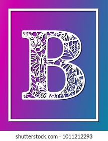 Laser cut vector ornamental letter B with butterfly and petals. Panel template. Filigree cutout pattern/ Kirigami pattern. Paper / machine cut