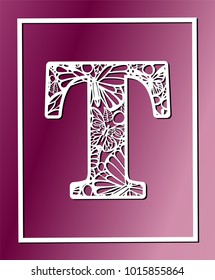 Laser cut vector ornamental letter T with butterfly and petals. Panel template. Filigree cutout pattern/ Kirigami pattern. Paper / machine cut