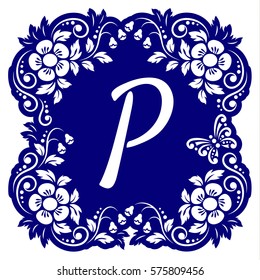 Laser cutting template alphabet. Openwork card with flowers, leaves, buds, swirls, butterfly. Carved edges and letter P in middle. 1:1 ratio, square size 15*15 sm default. Vector illustration.