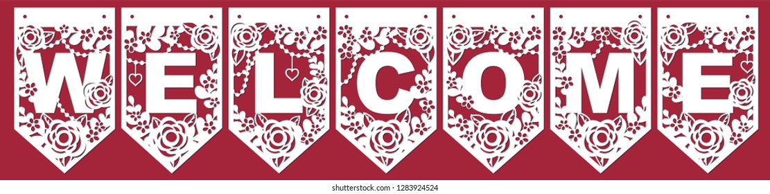 Laser cutting template. Welcome pennant banner. Die cut vector illustration. Wedding openwork floral decoration with abstract flowers, leaves and heart. Welcome flags.