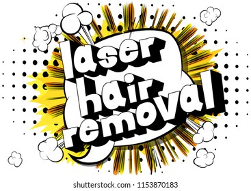 Laser Hair Removal - Comic book style phrase on abstract background.