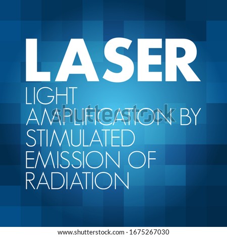 LASER - Light Amplification by Stimulated Emission of Radiation acronym, technology concept background