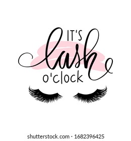 It's lash o'clock. Hand sketched Lashes quote. Calligraphy phrase for gift cards, decorative cards, beauty blogs. Creative ink art work. Stylish vector makeup drawing. Closed eyes.