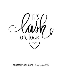 It's lash o'clock. Hand sketched Lashes quote. Calligraphy phrase for gift cards, decorative cards, beauty blogs. Creative ink art work. Stylish vector makeup drawing.