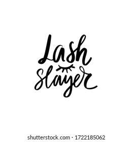 Lash slayer. Hand sketched Lashes quote. Calligraphy phrase for gift cards, decorative cards, beauty blogs. Creative ink art work. Stylish vector makeup drawing. Fashion phrase.