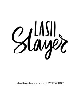 Lash slayer. Hand sketched Lashes quote. Calligraphy phrase for gift cards, decorative cards, beauty blogs. Creative ink art work. Stylish vector makeup drawing. Fashion phrase.