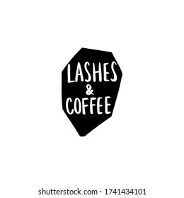 Lashes and Coffee. Handwritten quote. Calligraphy phrase or saying for beauty salon, lash extensions maker, decorative cards, beauty blogs. Fashion makeup drawing.