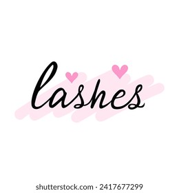 lashes handwritten lettering, calligraphy phrase for beauty salon. Vector Illustration for backgrounds and packaging. Image can be used for cards, posters and stickers. Isolated on white background.