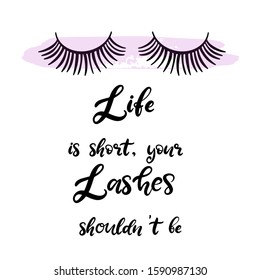 Lashes lettering vector illustration for beauty salon, fashion blog, logo, false eyelashes extensions maker, master, professional makeup artist. Life is short, your lashes shouldn't be. EPS10