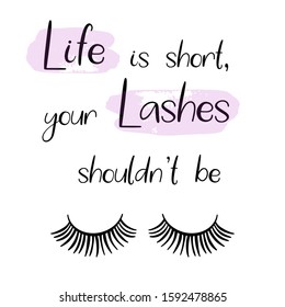 Lashes lettering vector illustration for beauty salon, fashion blog, logo, false eyelashes extensions maker, makeup artist. Life is short, your lashes shouldn't be.