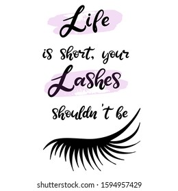 Lashes lettering vector illustration for beauty salon, fashion blog, logotype, false eyelashes extensions maker, professional makeup artist. Life is short, your lashes shouldn't be.