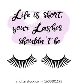 Lashes lettering vector illustration for beauty salon, fashion blog, logo, false eyelashes extensions maker, makeup artist. Life is short, your lashes shouldn't be. EPS10. Pink background.