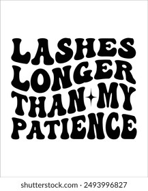  LASHES LONGER THAN MY PATIENCE Groovy, Bundle, hippie, aesthetic, inspirational, motivational, trendy, retro files wavy text