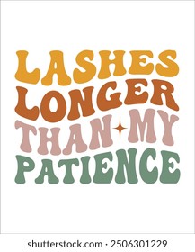 LASHES LONGER THAN MY PATIENCE Groovy, wavy, Bundle, hippie, aesthetic, inspirational, motivational, trendy, retro, files wavy text