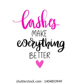 Lashes make everyhing better. Hand sketched Lashes quote. Calligraphy phrase for gift cards, decorative cards, beauty blogs. Creative ink art work. Stylish vector makeup drawing. Fashion phrase.