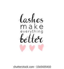 Lashes make everything better phrase. Vector illustration with hand-lettering phrase and hearts. 
