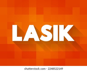 LASIK commonly referred to as laser eye surgery or laser vision correction, text concept for presentations and reports