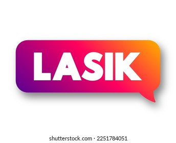 LASIK commonly referred to as laser eye surgery or laser vision correction, text concept message bubble