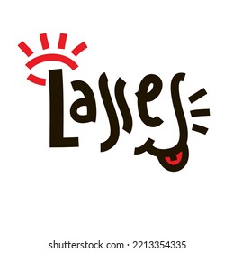 Lasses - simple inspire motivational quote. Youth slang, idiom. Hand drawn lettering. Print for inspirational poster, t-shirt, bag, cups, card, flyer, sticker, badge. Cute funny vector writing