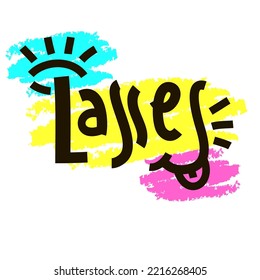 Lasses - simple inspire motivational quote. Youth slang, idiom. Hand drawn lettering. Print for inspirational poster, t-shirt, bag, cups, card, flyer, sticker, badge. Cute funny vector writing