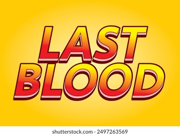 Last Blood. Text effect design in 3D style with good colors