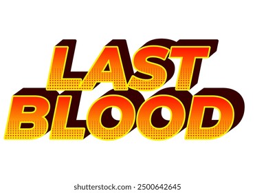 Last Blood. Text effect design in 3D style with good colors
