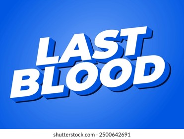 Última sangre. Diseño de efecto de texto en estilo 3D con buenos colores