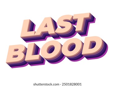 Última sangre. Diseño de efecto de texto en estilo 3D con buenos colores
