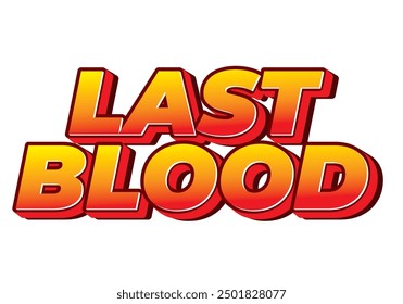 Last Blood. Text effect design in 3D style with good colors