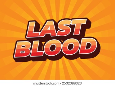 Last Blood. Text effect design in 3D style with good colors