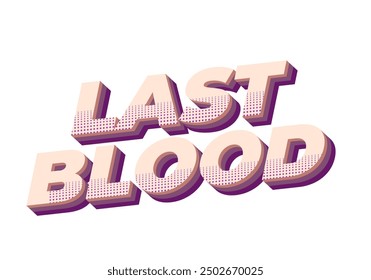 Last Blood. Text effect design in 3D style with good colors